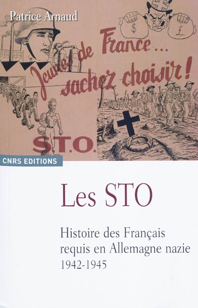 Les STO : histoire des Français requis en Allemagne nazie, 1942-1945