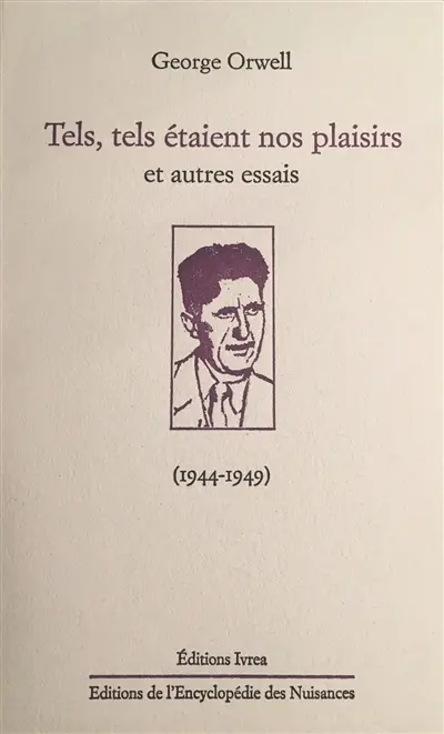 Tels, tels étaient nos plaisirs : et autres essais (1944-1949)