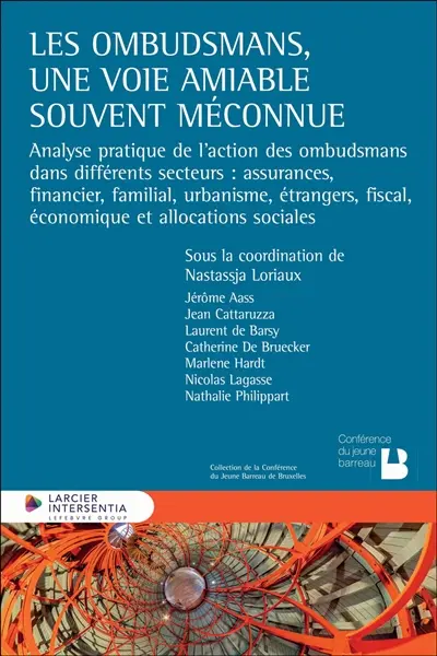 Les ombudsmans, une voie amiable souvent méconnue : analyse pratique de l'action des ombudsmans dans différents secteurs : assurances, financier, familial, urbanisme, étrangers, fiscal, économique et allocations sociales