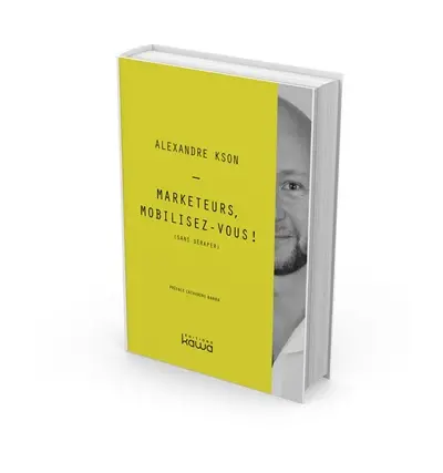 Marketeurs, mobilisez-vous ! : sans déraper