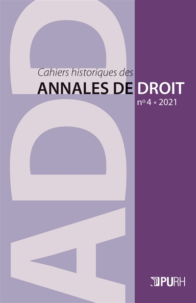 Cahiers historiques des annales de droit, n° 4 (2021). Des juristes et des oeuvres : droit et littérature en Normandie (XIe-XVIIIe siècle)