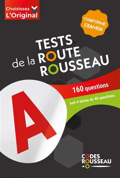 Tests de la route Rousseau : 160 questions, soit 4 séries de 40 questions : conforme examen