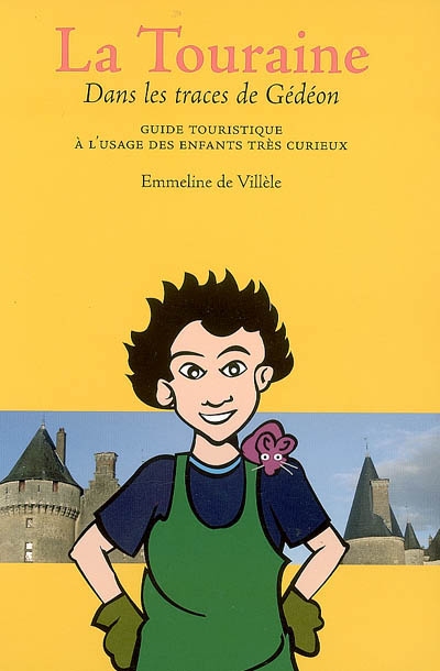 La Touraine : guide touristique à l'usage des enfants très curieux