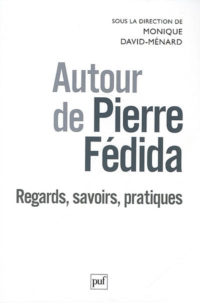 Autour de Pierre Fédida : regards, savoirs, pratiques