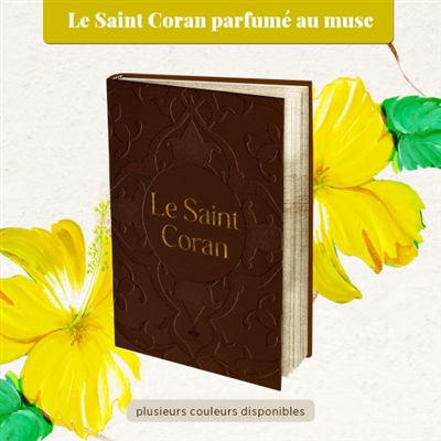 Le saint Coran : senteur musc : couverture marron et dorure
