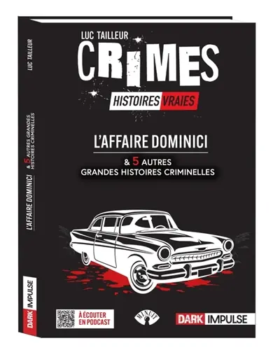 Crimes : histoires vraies. L'affaire Dominici : & 5 autres grandes histoires criminelles