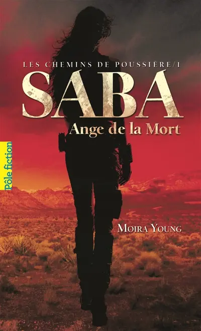 Les chemins de poussière. Vol. 1. Saba, ange de la mort