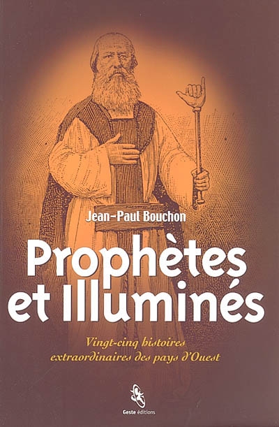 Prophètes et illuminés : 25 histoires extraordinaires des pays d'Ouest