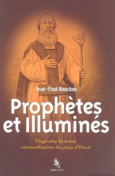 Prophètes et illuminés : 25 histoires extraordinaires des pays d'Ouest