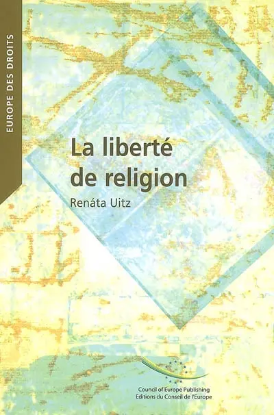 La liberté de religion : dans les jurisprudences constitutionnelles et conventionnelles internationales