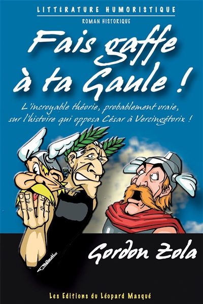 Fais gaffe à ta Gaule ! : l'histoire de France pour rire et sourire