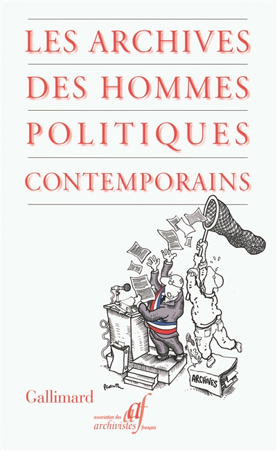 Les archives des hommes politiques contemporains : actes du colloque, 20 et 21 octobre 2006, Paris, Palais du Luxembourg