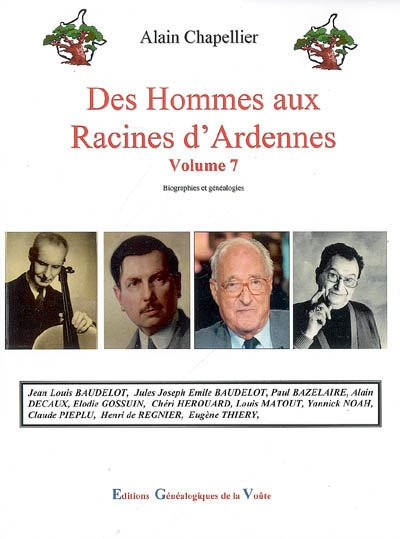 Des hommes aux racines d'Ardennes : biographies et généalogies. Vol. 7