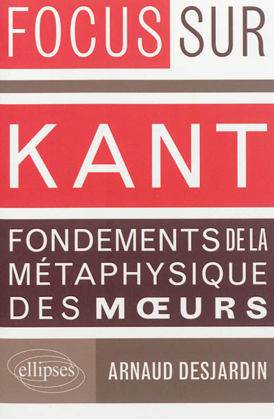 Kant, Fondements de la métaphysique des moeurs