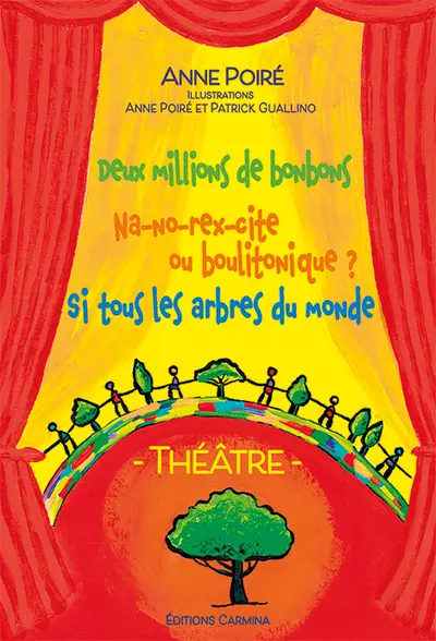 Deux millions de bonbons. Na-no-rex-cite ou boulitonique ?. Si tous les arbres du monde : théâtre
