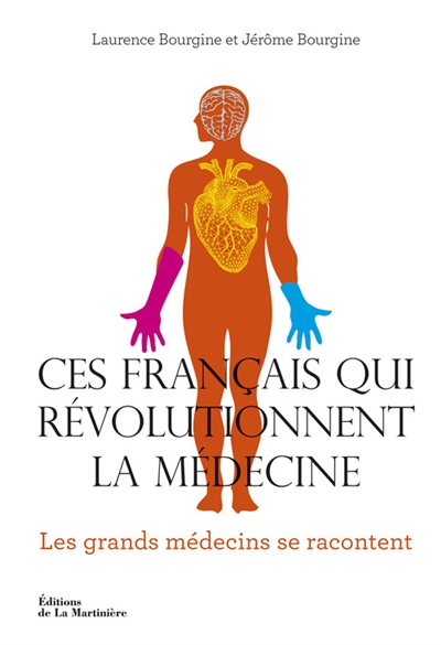 Ces Français qui révolutionnent la médecine : les grands médecins se racontent