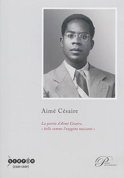La parole d'Aimé Césaire, belle comme l'oxygène naissant
