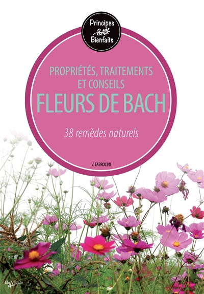 Fleurs de Bach : propriétés, traitements et conseils : 38 remèdes naturels