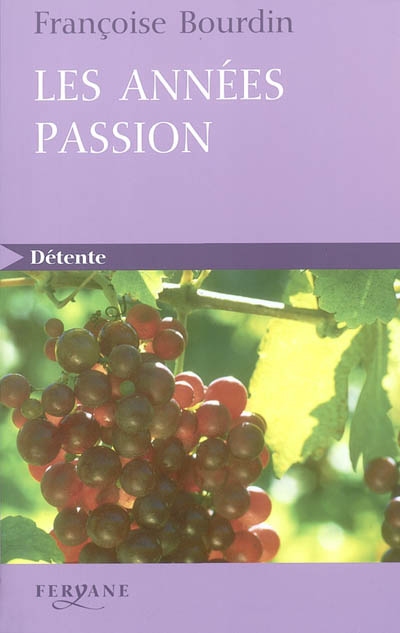 Les années passion : le roman d'une femme libre