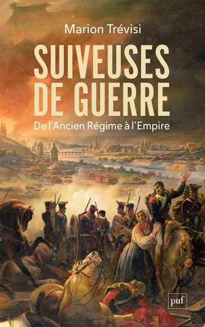 Suiveuses de guerre : de l'Ancien Régime à l'Empire