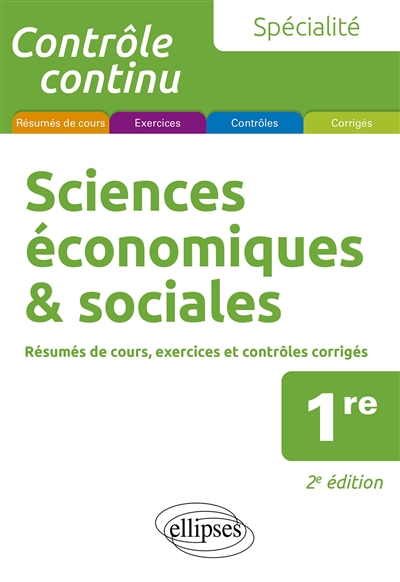 Spécialité sciences économiques & sociales 1re : résumés de cours, exercices et contrôles corrigés