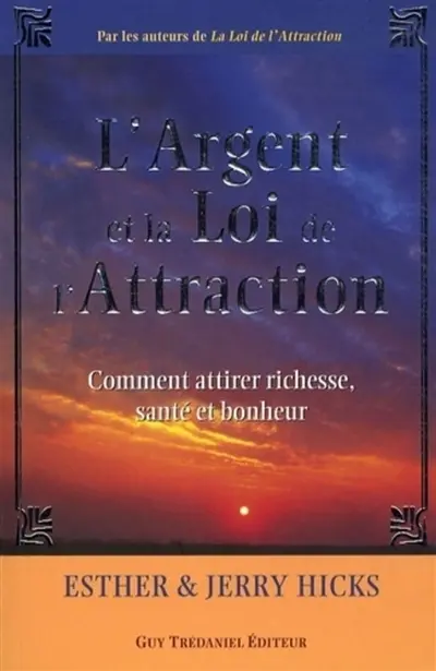 L'argent et la loi de l'attraction : les enseignements d'Abraham