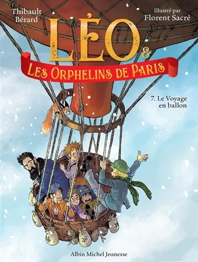 Léo & les orphelins de Paris. Vol. 7. Le voyage en ballon