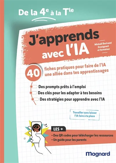 J'apprends avec l'IA : de la 4e à la terminale : 40 fiches pratiques pour faire de l'IA une alliée dans tes apprentissages