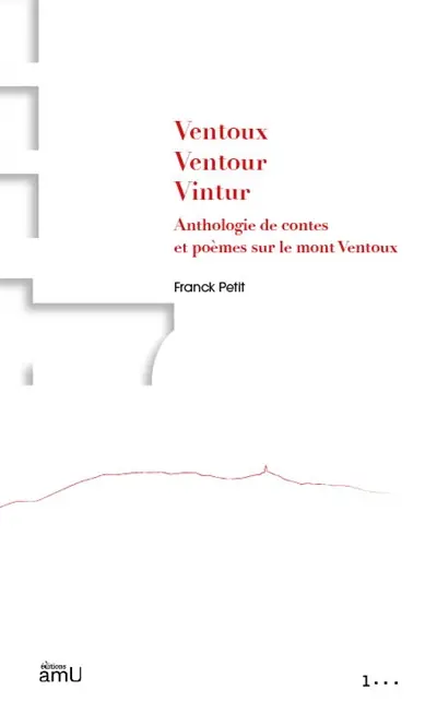 Ventoux, Ventour, Vintur : anthologie de contes et poèmes sur le mont Ventoux