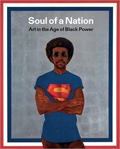 Soul of a Nation : Art in the Age of Black Power