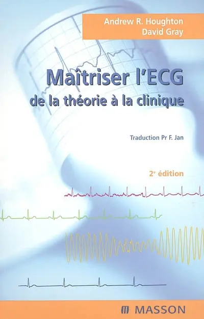 Maîtriser l'ECG : de la théorie à la clinique