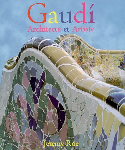 Gaudi : architecte et artiste