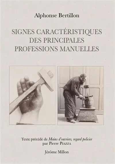 Signes caractéristiques des principales professions manuelles : 1889. Mains d'ouvriers, regard policier