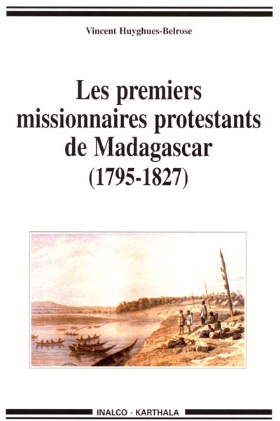 Les premiers missionnaires protestants de Madagascar, 1795-1827