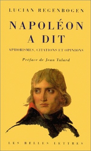 Napoléon a dit : aphorismes, citations, opinions