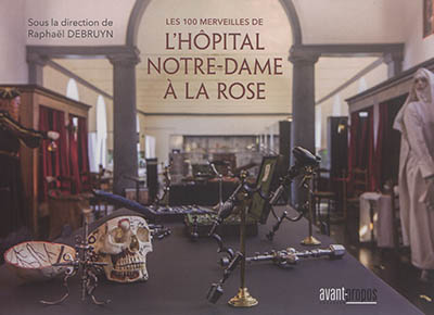 Les 100 merveilles de l'hôpital Notre-Dame à la Rose