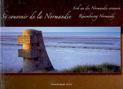 Se souvenir de la Normandie. Remembering Normandy. Sich an die Normandie erinnern