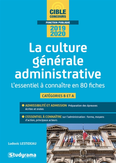 La culture générale administrative, 2019-2020 : l'essentiel à connaître en 80 fiches : catégories B et A