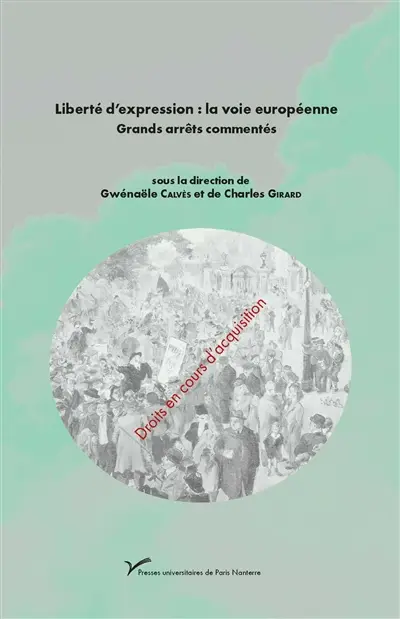 Liberté d'expression : la voie européenne : grands arrêts commentés