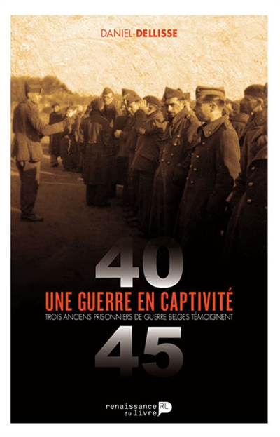 Une guerre en captivité : trois anciens prisonniers de guerre belges témoignent