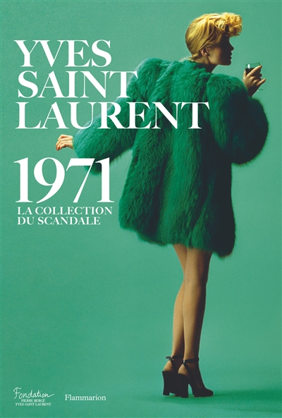 Yves Saint Laurent 1971 : la collection du scandale : exposition, Paris, Fondation Pierre Bergé-Yves Saint-Laurent, du 19 mars au 19 juillet 2015