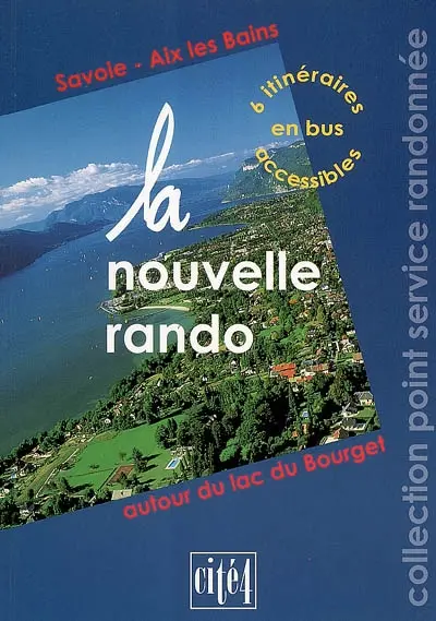 La nouvelle rando : Savoie, Aix-les-Bains, autour du lac du Bourget