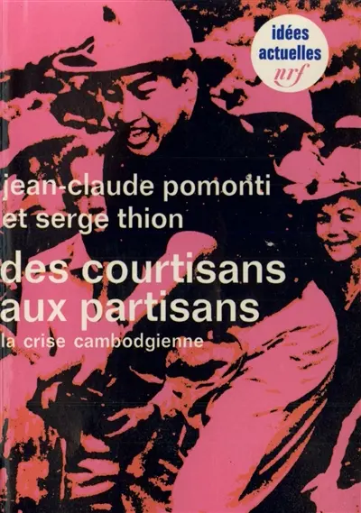 Des courtisans aux partisans : essai sur la crise cambodgienne