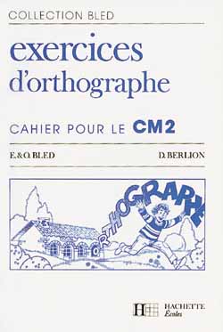 Exercices d'orthographe : cahier pour le CM 2