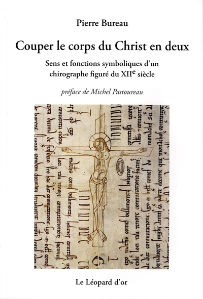 Couper le corps du Christ en deux : sens et fonctions symboliques d'un chirographe figuré du XIIe siècle