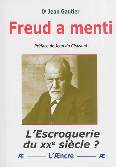 Freud a menti : l'escroquerie du XXe siècle ?
