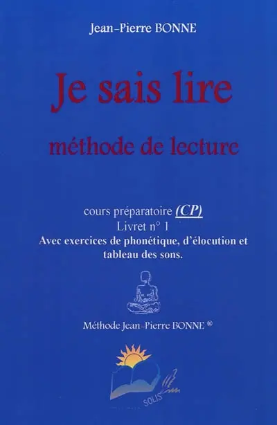 Je sais lire : méthode de lecture, cours préparatoire (CP), livret n°1 : avec exercices de phonétique, d'élocution et tableau des sons