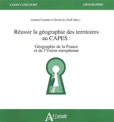 Réussir la géographie des territoires au Capes : géographie de la France et de l'Union européenne