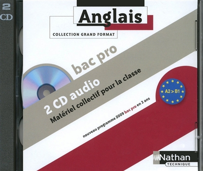 Anglais bac pro : nouveau programme 2009, bac pro en 3 ans, A2-B1 : 2 CD audio, matériel collectif pour la classe