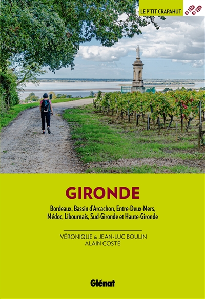 Gironde : Bordeaux, bassin d'Arcachon, Entre-Deux-Mers, Médoc, Libournais, Sud Gironde et Haute-Gironde